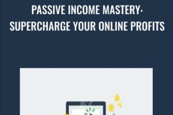 Passive Income Mastery: Supercharge Your Online Profits - Master It