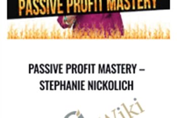 Passive Profit Mastery - Stephanie Nickolich