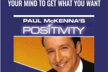 Paul McKennas Positivity: Program Your Mind to Get What You Want - Paul McKenna