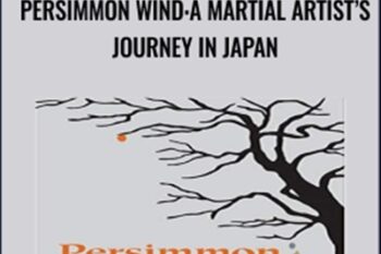 Persimmon Wind:A Martial Artists Journey in Japan - Dave Lowry