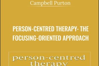 Person-Centred Therapy: The Focusing-Oriented Approach - Campbell Purton