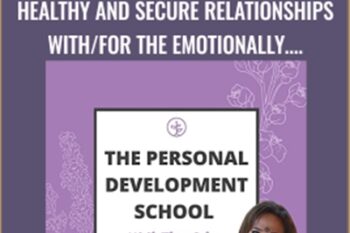 Personal Development School-Healthy and Secure Relationships with/for the Emotionally Unavailable Person - Personal Development School