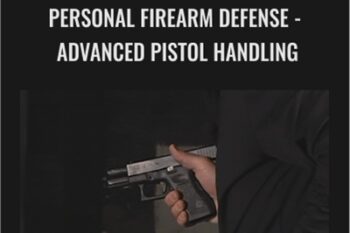Personal Firearm Defense-Advanced Pistol Handling - Personal Firearm Defense