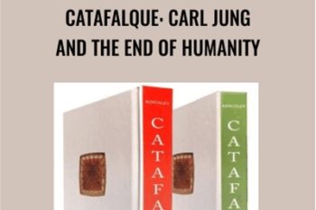 Catafalque: Carl Jung and the end of humanity - Peter Kingsley