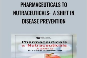 Pharmaceuticals to Nutraceuticals: A Shift in Disease Prevention - Dilip Ghosh and R. B. Smarta