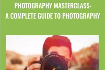 Photography Masterclass: A Complete Guide to Photography - Phil Ebiner