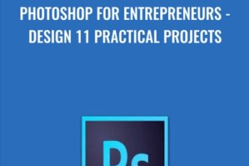 Photoshop for Entrepreneurs-Design 11 Practical Projects - Phil Ebiner