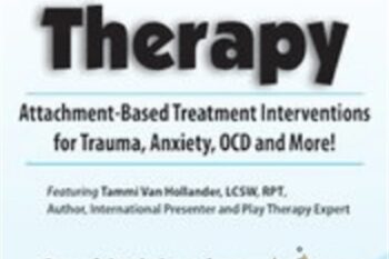 Play Therapy: Attachment-Based Treatment Interventions for Trauma
