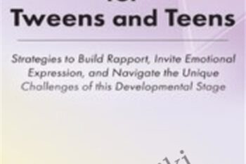 Play Therapy for Tweens and Teens: Strategies to Build Rapport