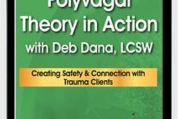 Polyvagal Theory in Action - Deb Dana