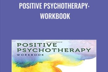 Positive Psychotherapy: Workbook - Tayyab Rashid and Martin Seligman
