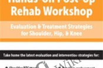 Post-op Rehab Workshop: Evaluation and Treatment Strategies for Shoulder