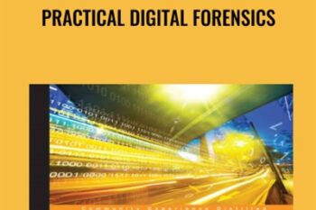 Practical Digital Forensics - Richard Boddington