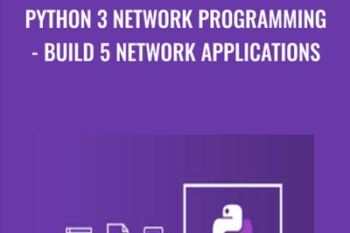 Python 3 Network Programming-Build 5 Network Applications - Mihai Catalin Teodosiu