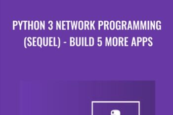 Python 3 Network Programming (Sequel)-Build 5 More Apps - Mihai Catalin Teodosiu