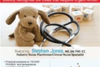Dont Let Common Pediatric Symptoms Fool You: Quickly Recognize the Clues that Require Urgent Action -