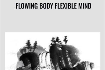 Flowing Body Flexible Mind - Rich Frye
