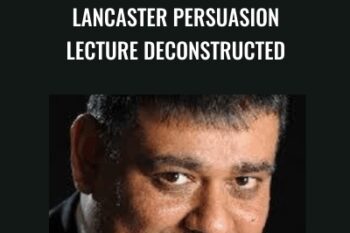 Lancaster Persuasion Lecture Deconstructed - Rintu Basu