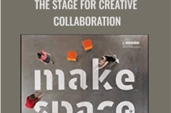 Make Space: How to Set the Stage for Creative Collaboration - Scott Doorley and Scott Witthoft