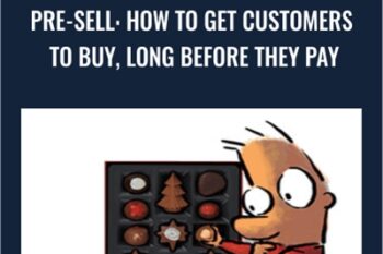 Pre-Sell: How To Get Customers To Buy