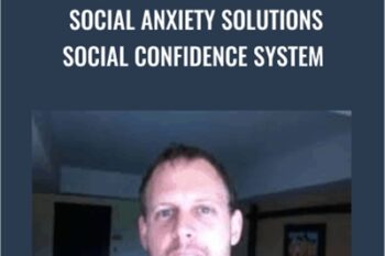 Social Anxiety Solutions Social Confidence System - Sebastiaan van der Schrier