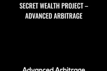 Secret Wealth Project - Advanced Arbitrage