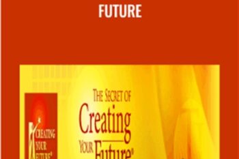 Secrets of Creating Your Future - Tad James