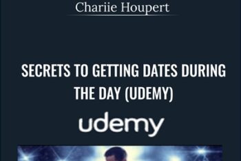 Secrets to Getting Dates During the Day (Udemy) - Chariie Houpert