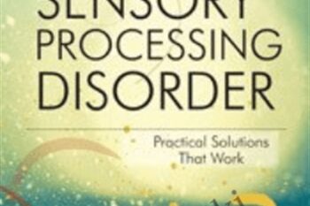 Sensory Processing Disorder: Practical Solutions that Work - Rondalyn Varney Whitney