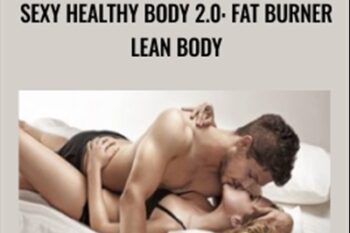 Sexy Healthy Body 2.0: Fat Burner Lean Body - Talmadge Harper