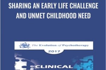 Sharing an Early Life Challenge and Unmet Childhood Need - Harville Hendrix and Helen LaKelly Hunt