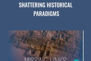 Shattering Historical Paradigms - Gregg Braden