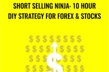 Short Selling Ninja: 10 Hour DIY Strategy for Forex and Stocks - Saad T. Hameed