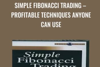 Simple Fibonacci Trading-Profitable Techniques Anyone Can Use - Michael Jardine