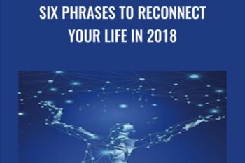 Six Phrases to Reconnect Your Life in 2018 - Eric Pearl