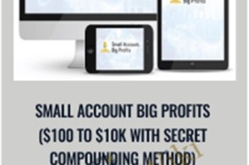 Small Account Big Profits ($100 to $10K With Secret Compounding Method) - Walter Peters