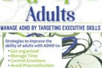 Smart but Scattered Adults: Manage ADHD by Targeting Executive Skills - Peg Dawson