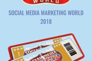 Social Media Marketing World 2018 - Social Media Examiner
