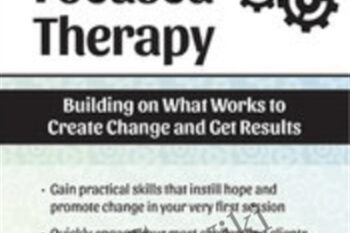 Solution Focused Therapy: Building on What Works to Create Change and Get Results - Seth Bernstein