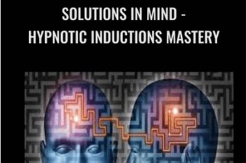 Solutions In Mind-Hypnotic Inductions Mastery - Steven Burns