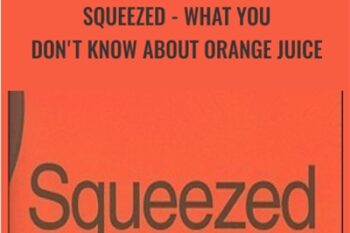 Squeezed: What You Dont Know About Orange Juice - Alissa Hamilton