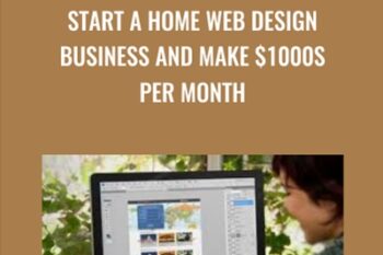 Start a Home Web Design Business and Make $1000s Per Month - Christine Maisel
