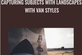 Outdoor Model Photography: Capturing Subjects with Landscapes with Van Styles - Stephen Vanasco Aka Van Styles