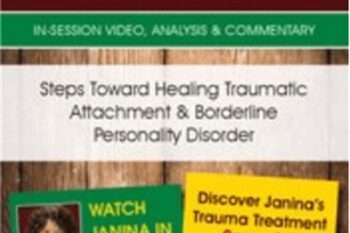 Steps Toward Healing Traumatic Attachment and Borderline Personality Disorder - Janina Fisher