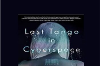 Last Tango in Cyberspace - Steven Kotler