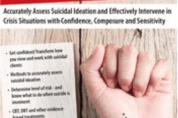 Suicide Assessment and Intervention: Assess Suicidal Ideation and Effectively Intervene in Crisis Situations with Confidence
