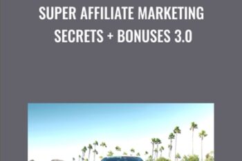Super Affiliate Marketing Secrets  + Bonuses 3.0 - Benjamin Fairbourne