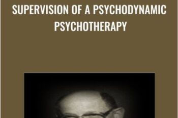 Supervision of a Psychodynamic Psychotherapy - Otto Kernberg