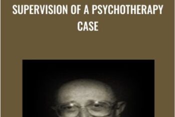 Supervision of a Psychotherapy Case - Judd Marmor