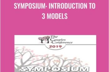 Symposium: Introduction to 3 Models - Ellyn Bader and Others